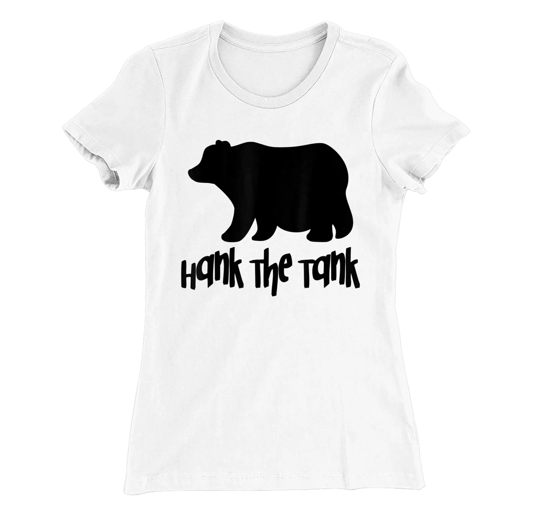 Womens Hank The Tank Fat Funny Bear T-Shirt, Women T-Shirt