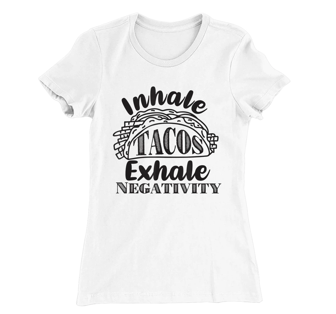 Inhale Tacos Exhale Negativity, Funny Mexican Food Pun T-Shirt, Kid T-Shirt and Women T-Shirt
