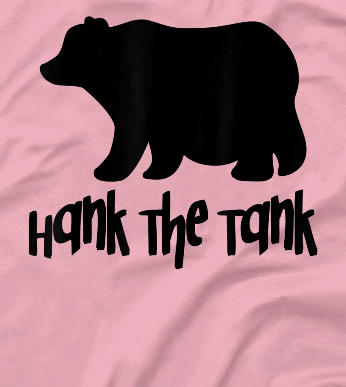 Womens Hank The Tank Fat Funny Bear T-Shirt, Women T-Shirt