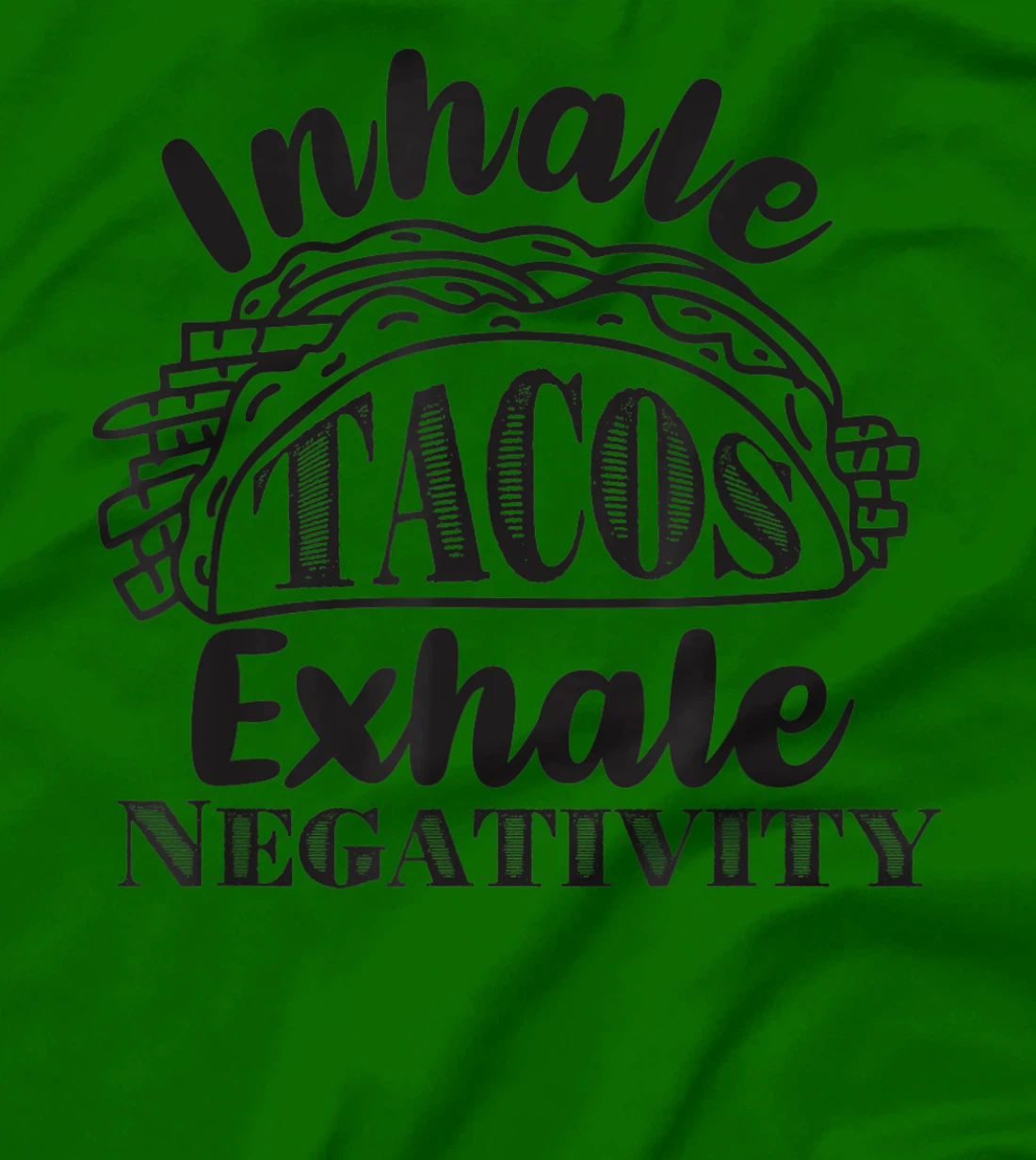Inhale Tacos Exhale Negativity, Funny Mexican Food Pun T-Shirt, Kid T-Shirt and Women T-Shirt