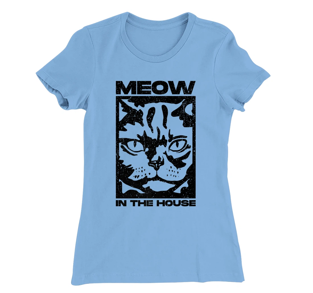 Womens Meow In The House. Miaow, Miau or Meaw Wear T-Shirt, Women T-Shirt