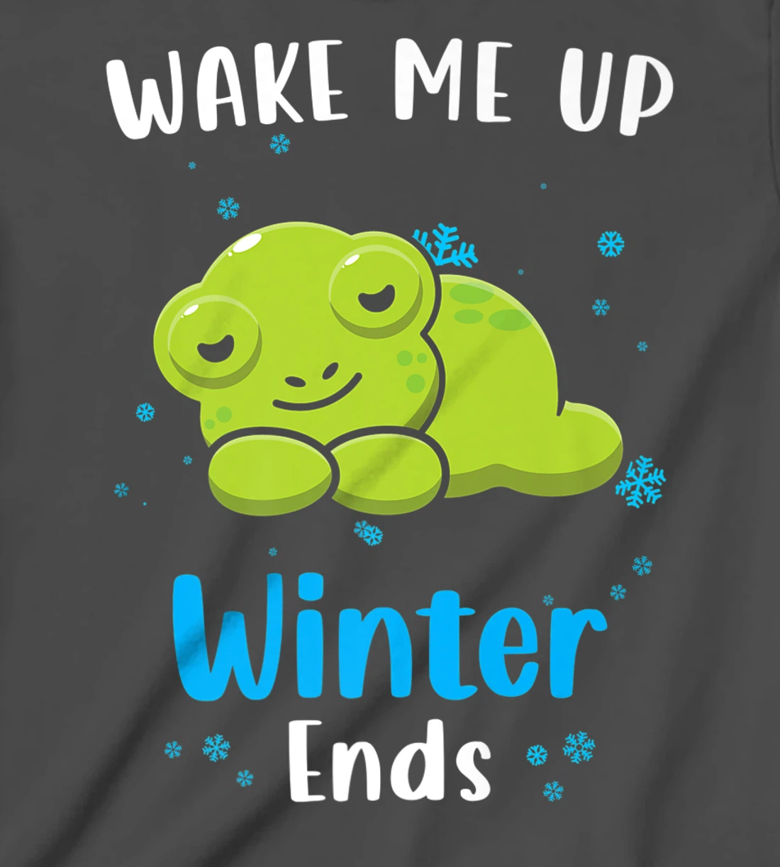 Wake me up when Winter ends Saying with cute Frog T-Shirt, Kid T-Shirt and Women T-Shirt