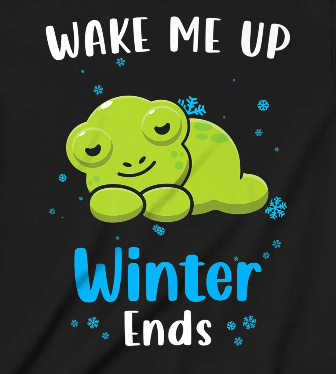 Wake me up when Winter ends Saying with cute Frog T-Shirt, Kid T-Shirt and Women T-Shirt