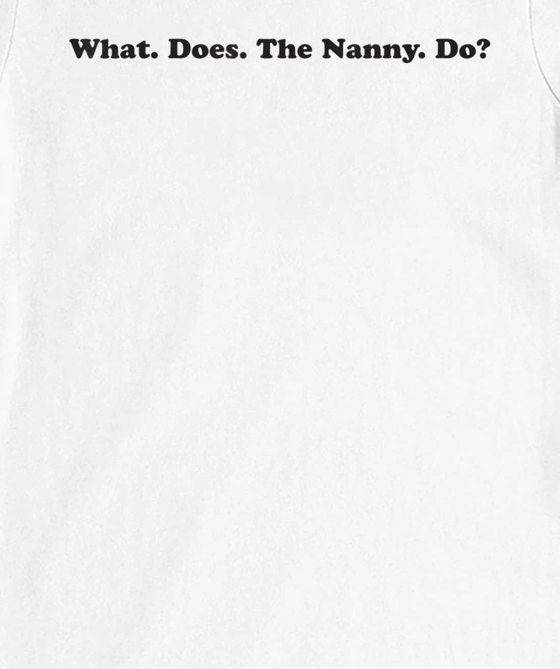 What does the Nanny do? sisterwives T-Shirt, Women T-Shirt