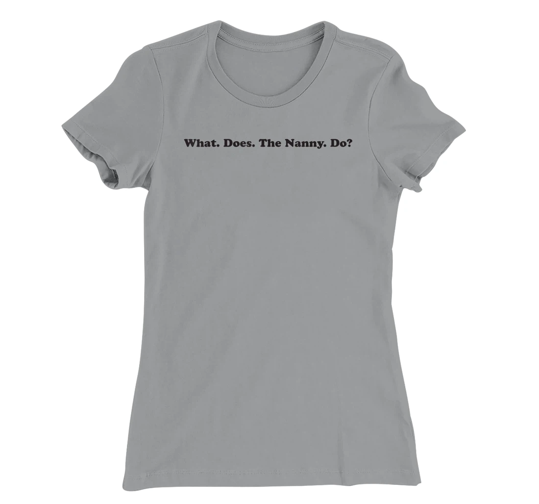 What does the Nanny do? sisterwives T-Shirt, Women T-Shirt