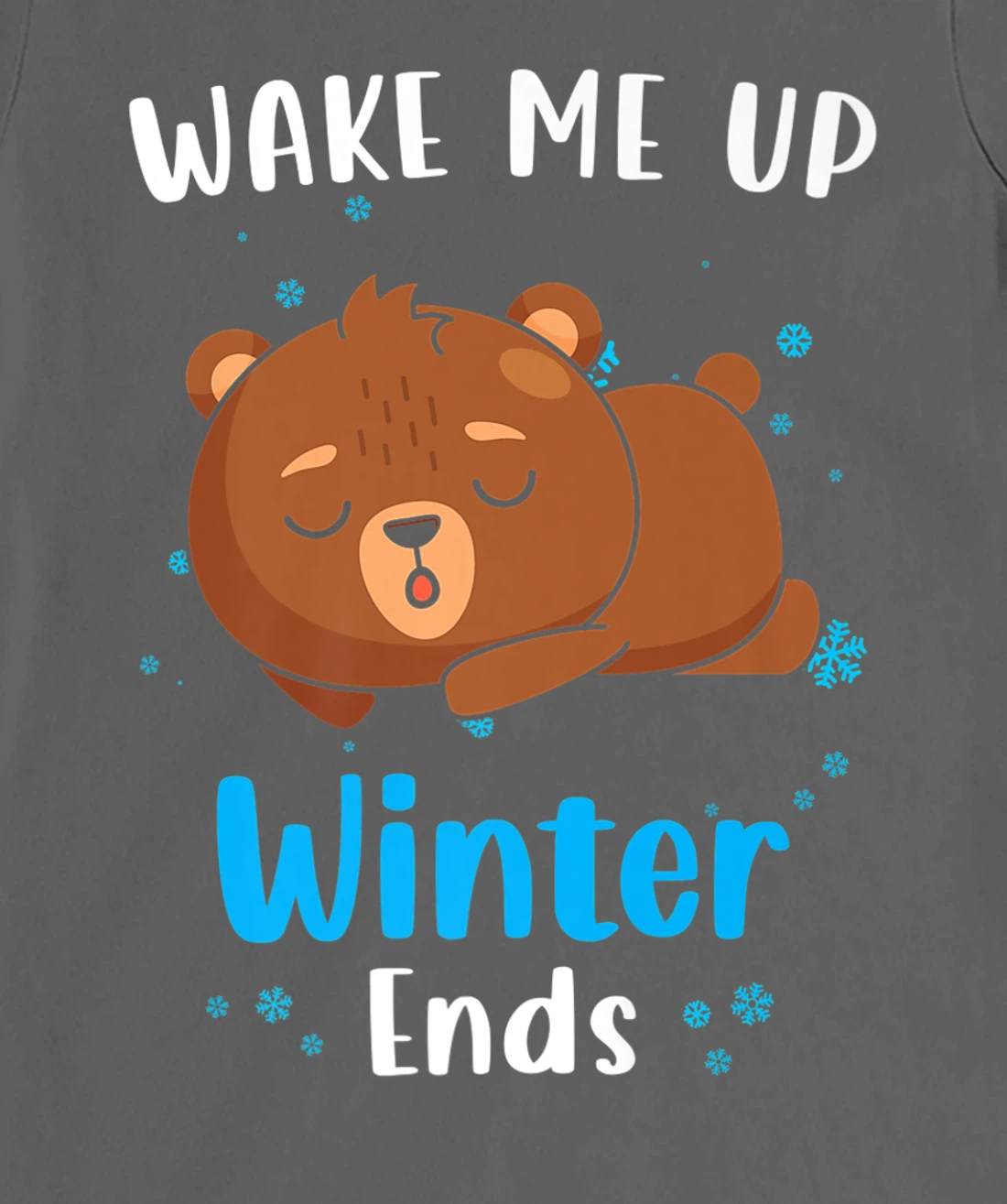 Wake me up when Winter ends Saying with cute Bear T-Shirt, Kid T-Shirt and Women T-Shirt