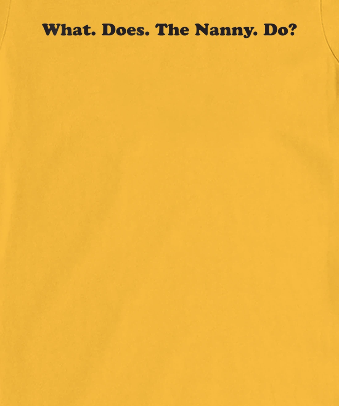 What does the Nanny do? sisterwives T-Shirt, Women T-Shirt