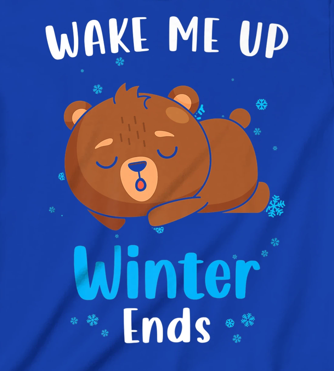 Wake me up when Winter ends Saying with cute Bear T-Shirt, Kid T-Shirt and Women T-Shirt