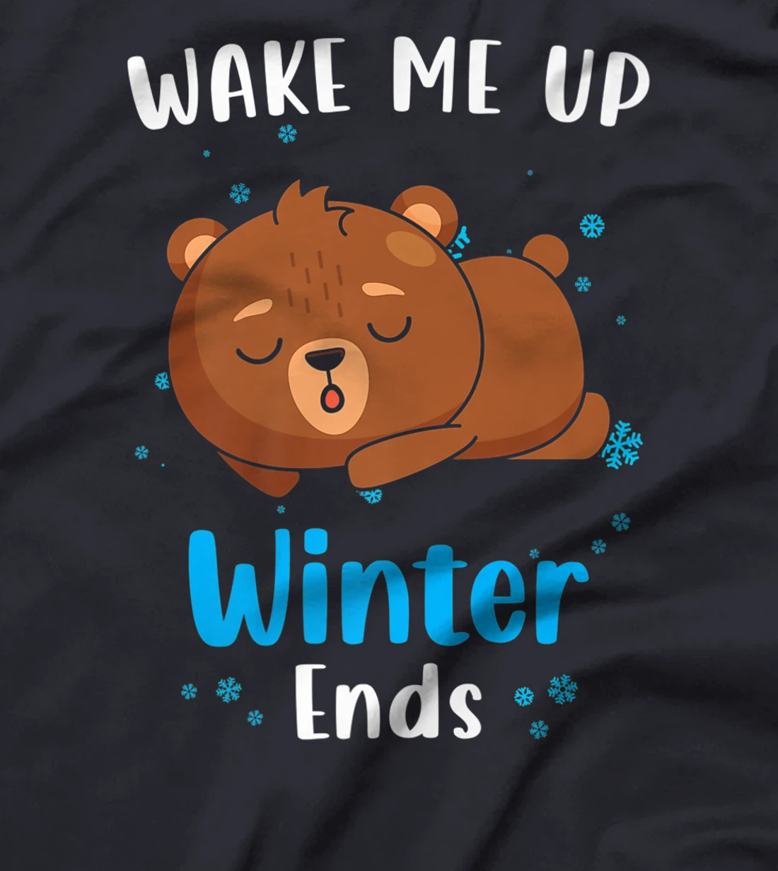 Wake me up when Winter ends Saying with cute Bear T-Shirt, Kid T-Shirt and Women T-Shirt