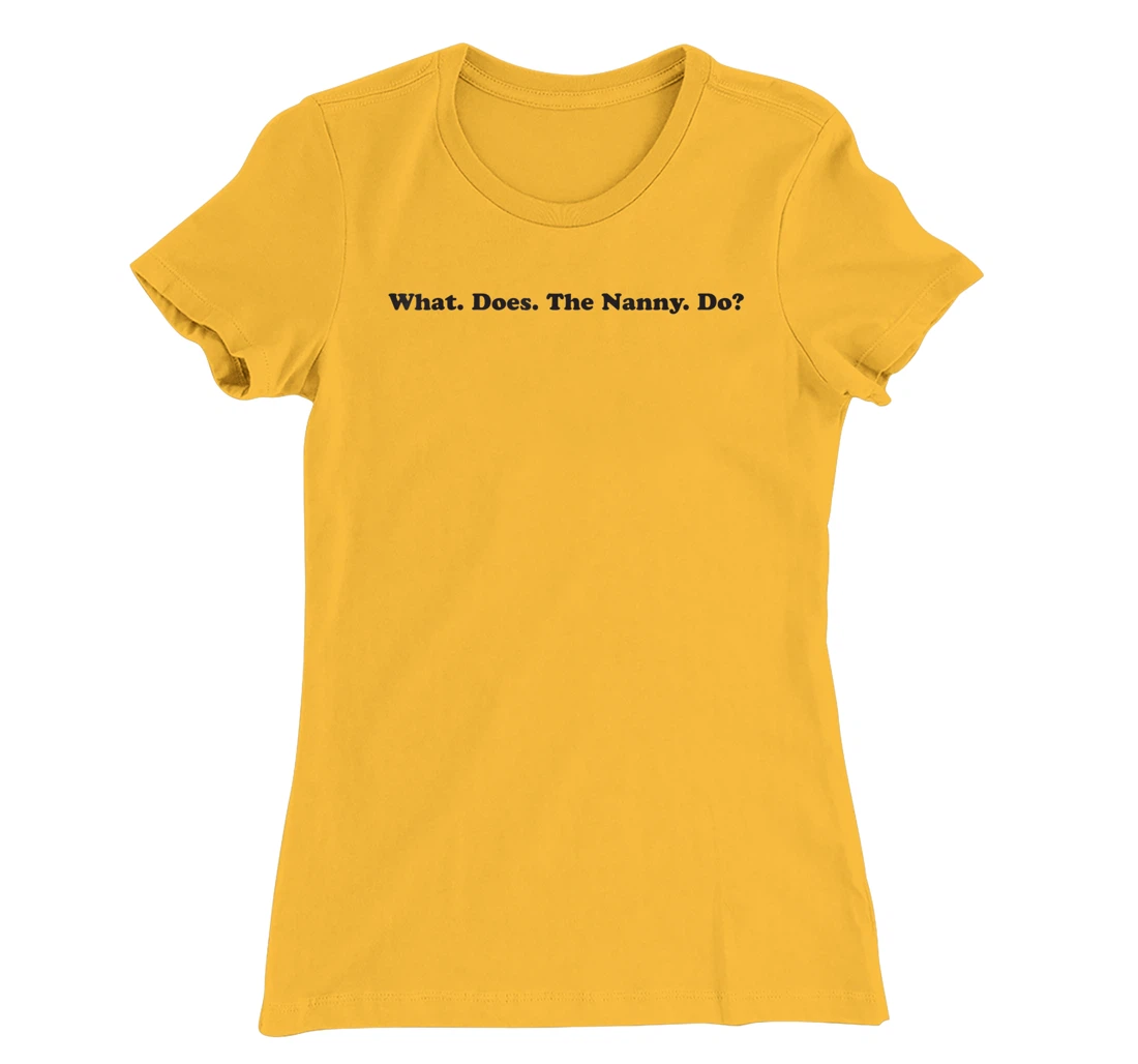 What does the Nanny do? sisterwives T-Shirt, Women T-Shirt