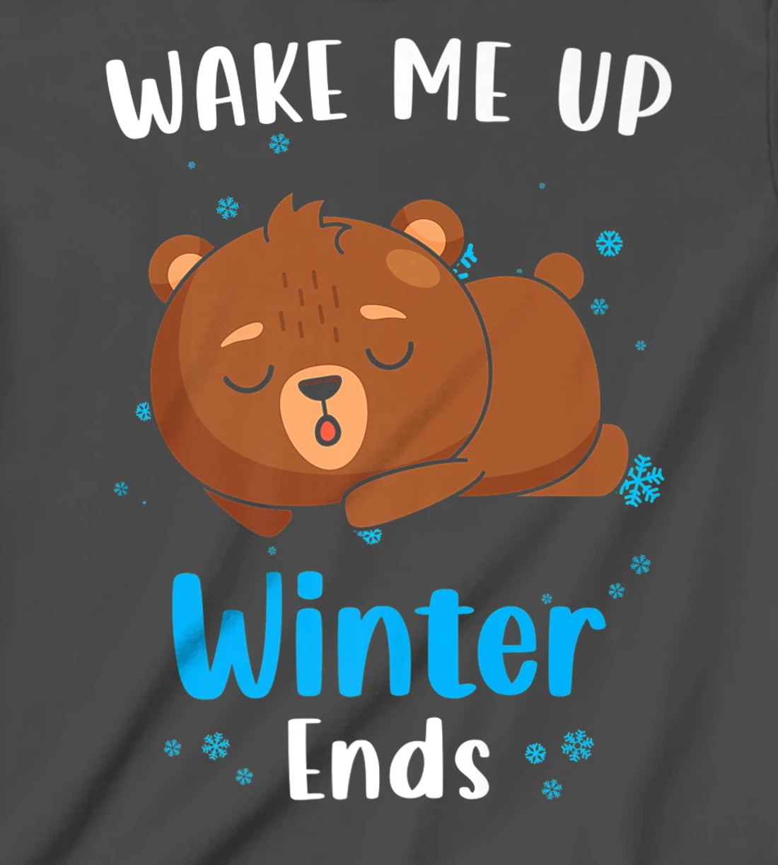 Wake me up when Winter ends Saying with cute Bear T-Shirt, Kid T-Shirt and Women T-Shirt