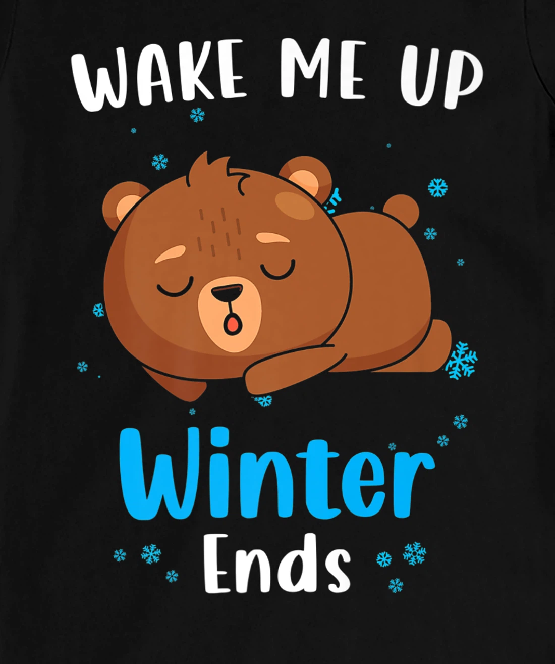 Wake me up when Winter ends Saying with cute Bear T-Shirt, Kid T-Shirt and Women T-Shirt