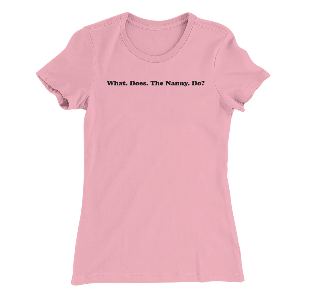 What does the Nanny do? sisterwives T-Shirt, Women T-Shirt