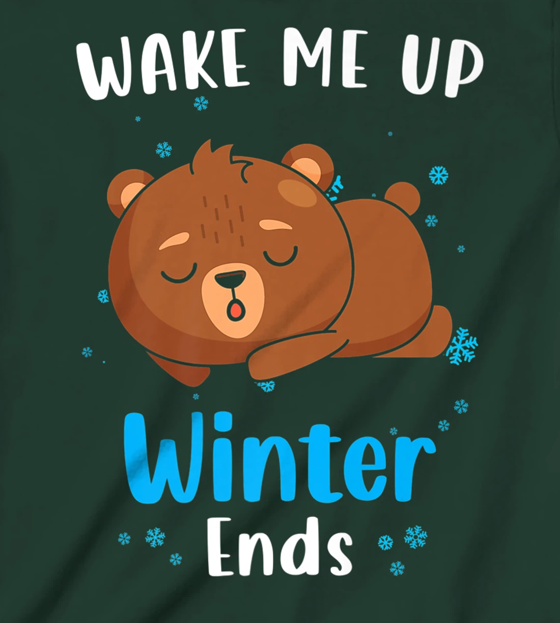 Wake me up when Winter ends Saying with cute Bear T-Shirt, Kid T-Shirt and Women T-Shirt