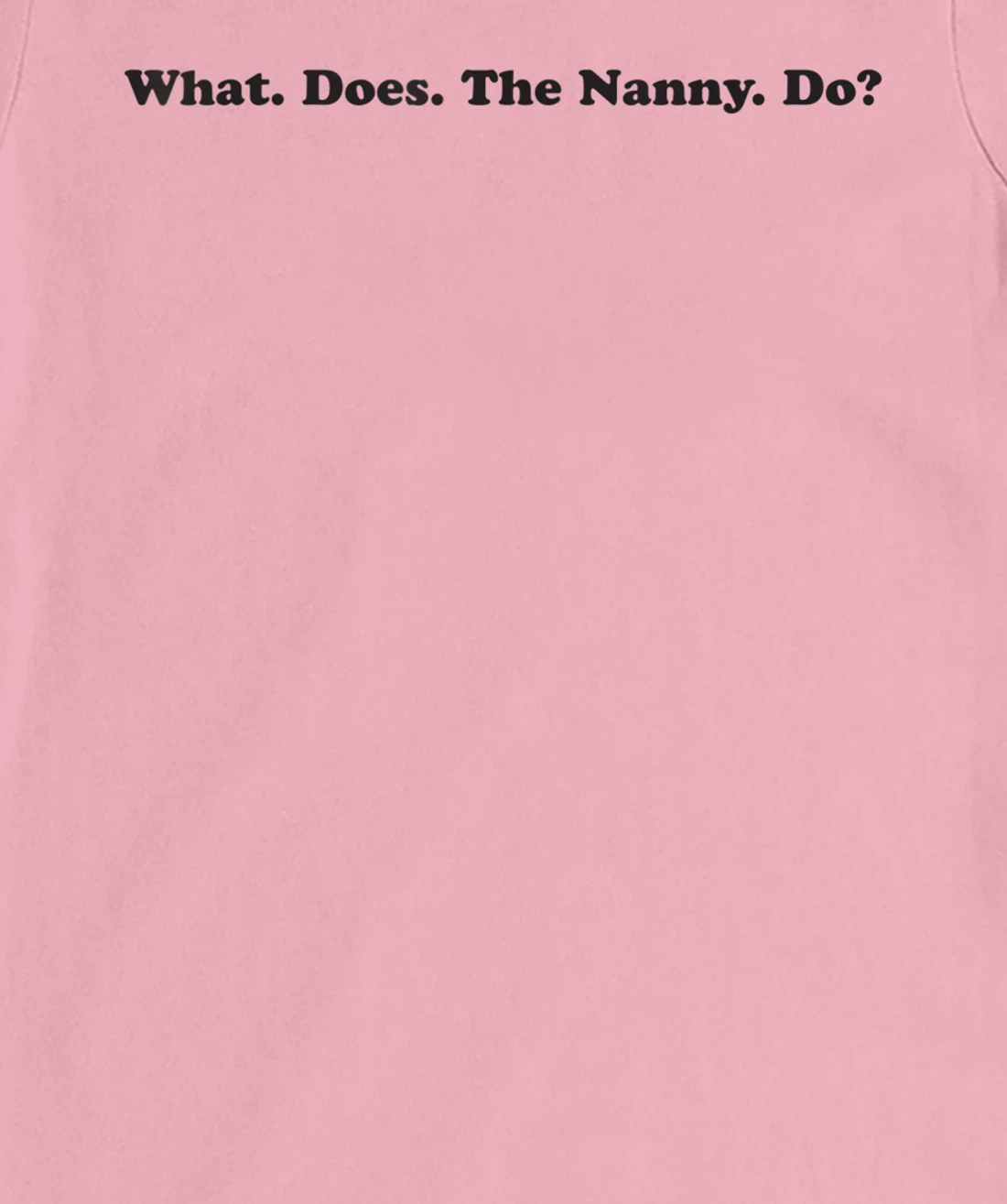 What does the Nanny do? sisterwives T-Shirt, Women T-Shirt