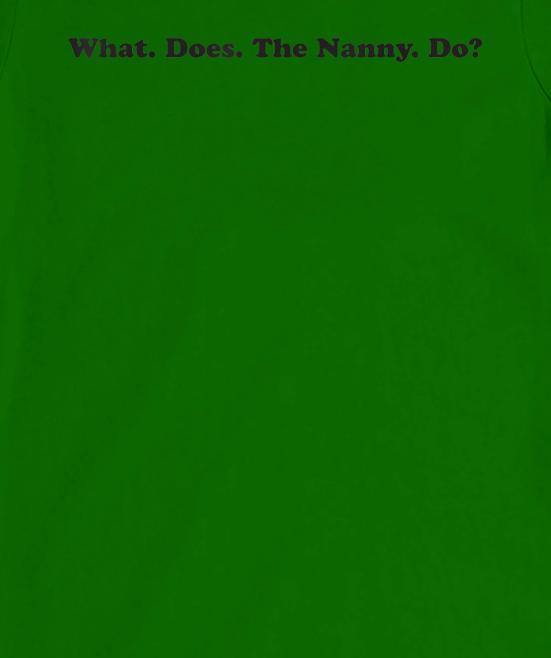 What does the Nanny do? sisterwives T-Shirt, Women T-Shirt