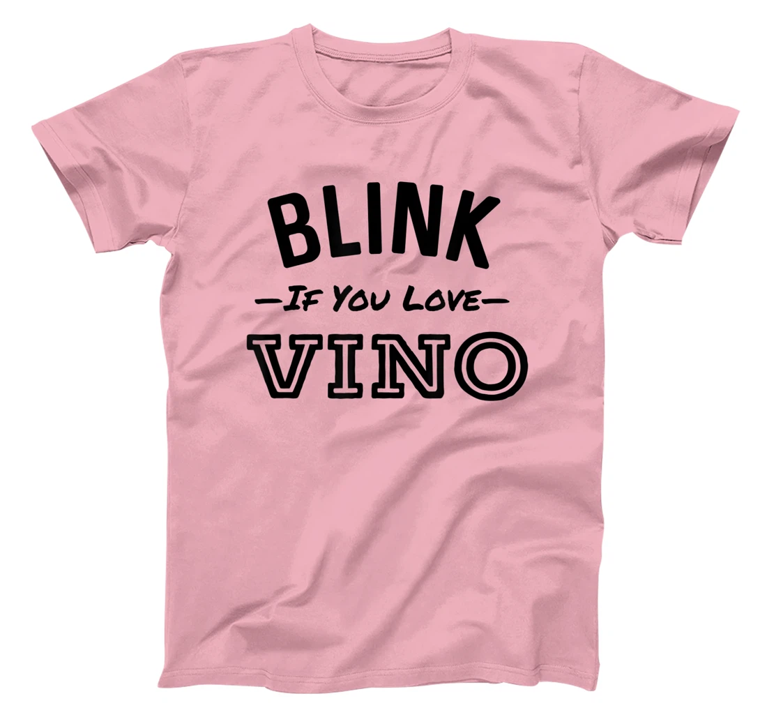 Blink If You Love Vino Funny Red Wine Winery T-Shirt, Women T-Shirt