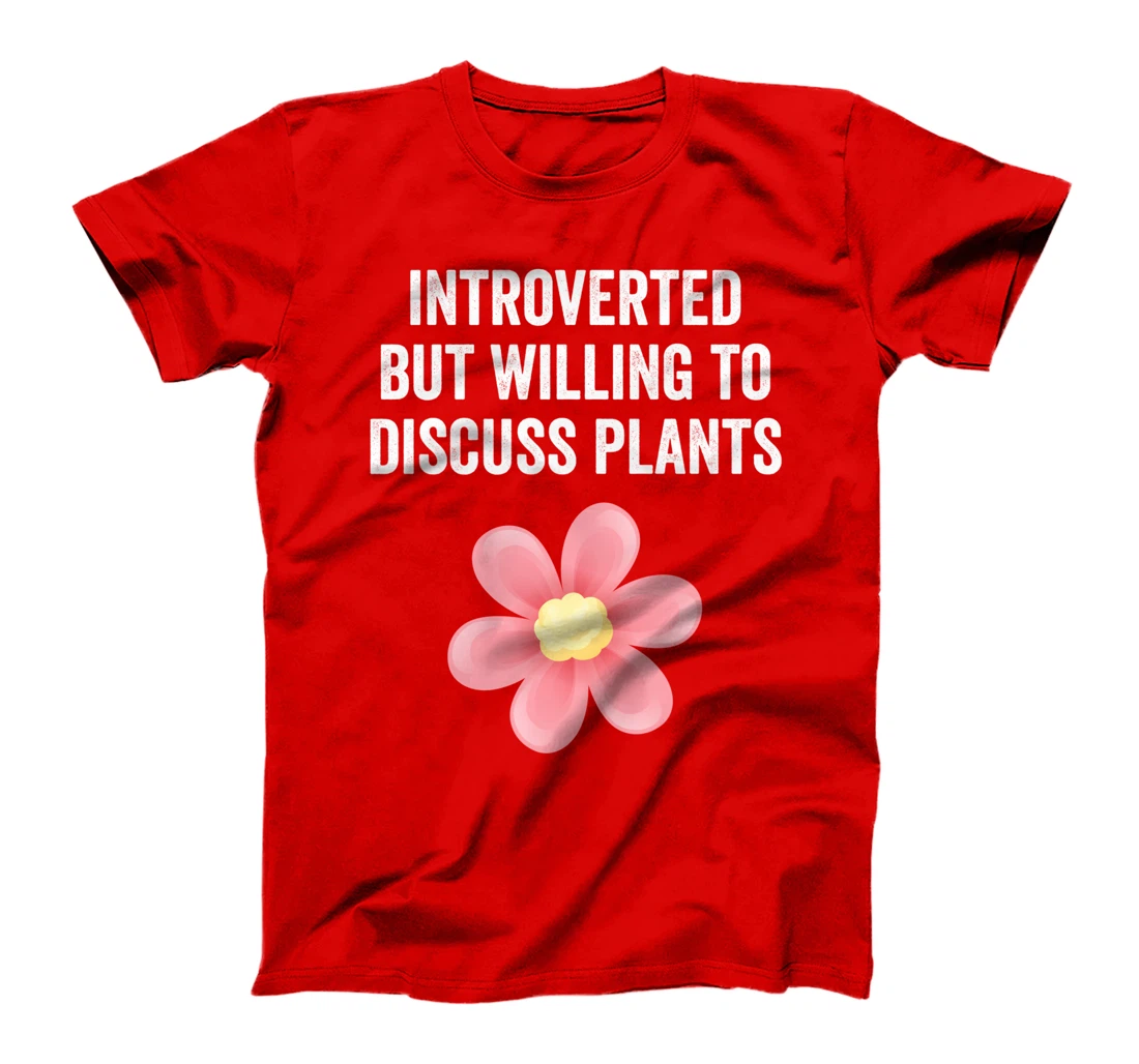 Introverted But Willing To Discuss Plants Funny Gardener T-Shirt