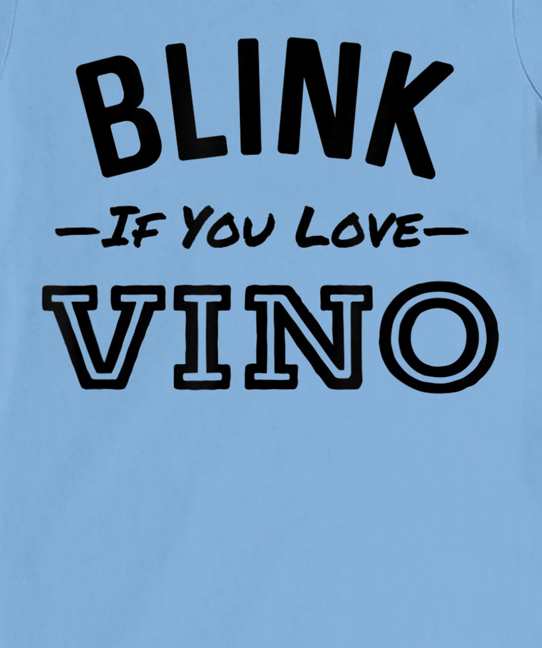Blink If You Love Vino Funny Red Wine Winery T-Shirt, Women T-Shirt