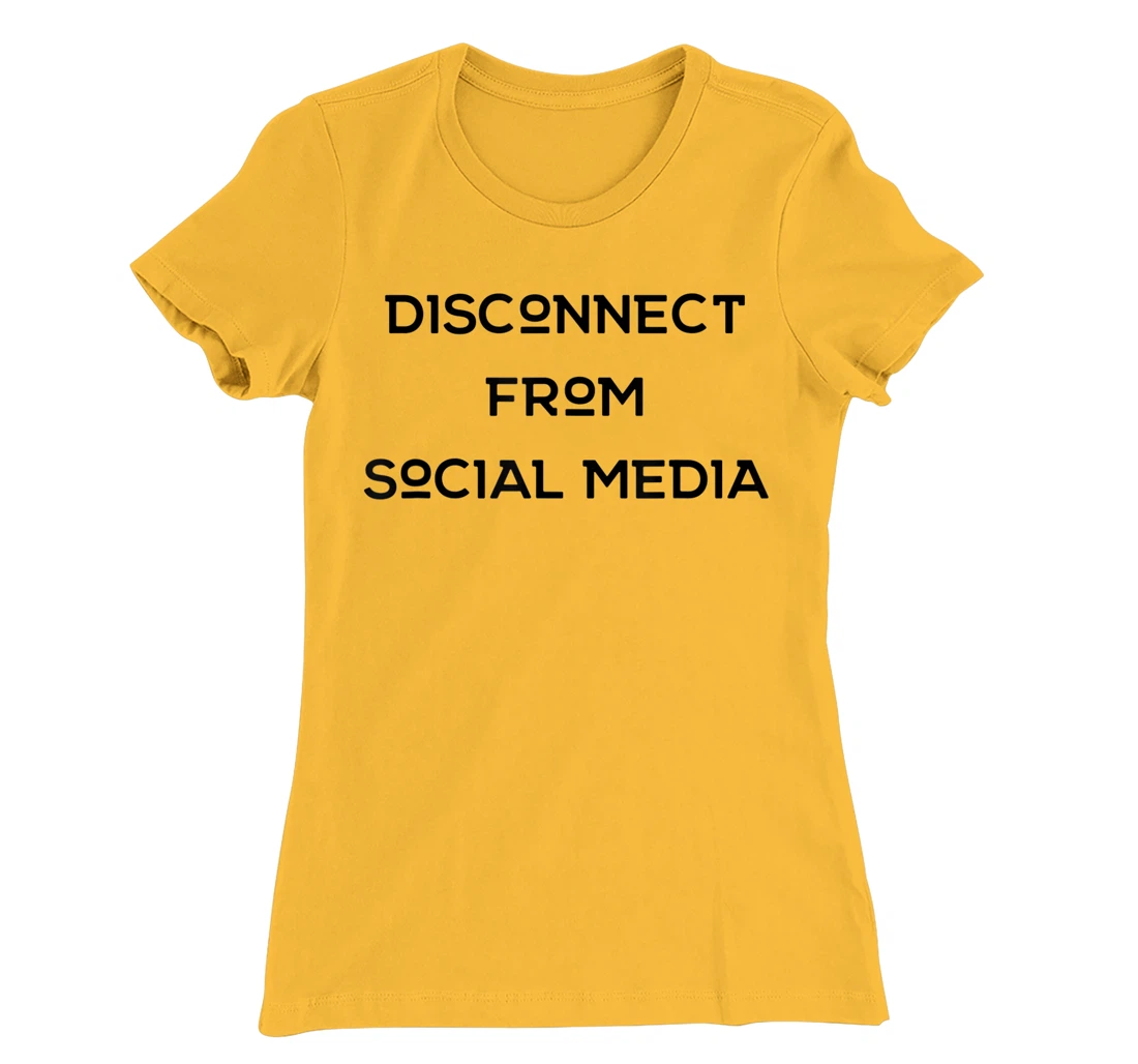 Womens Disconnect From Social Media T-Shirt, Women T-Shirt