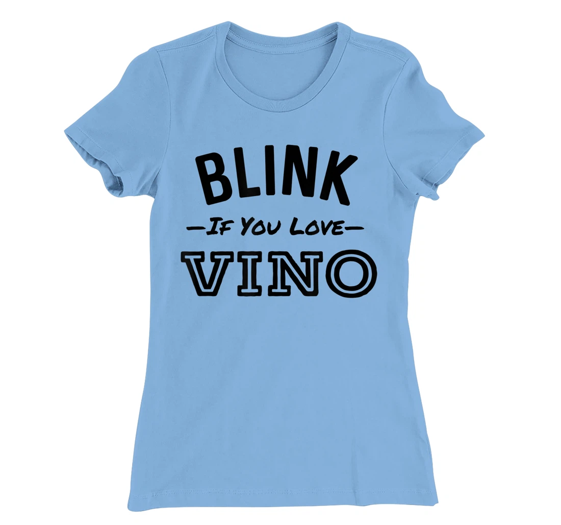 Blink If You Love Vino Funny Red Wine Winery T-Shirt, Women T-Shirt