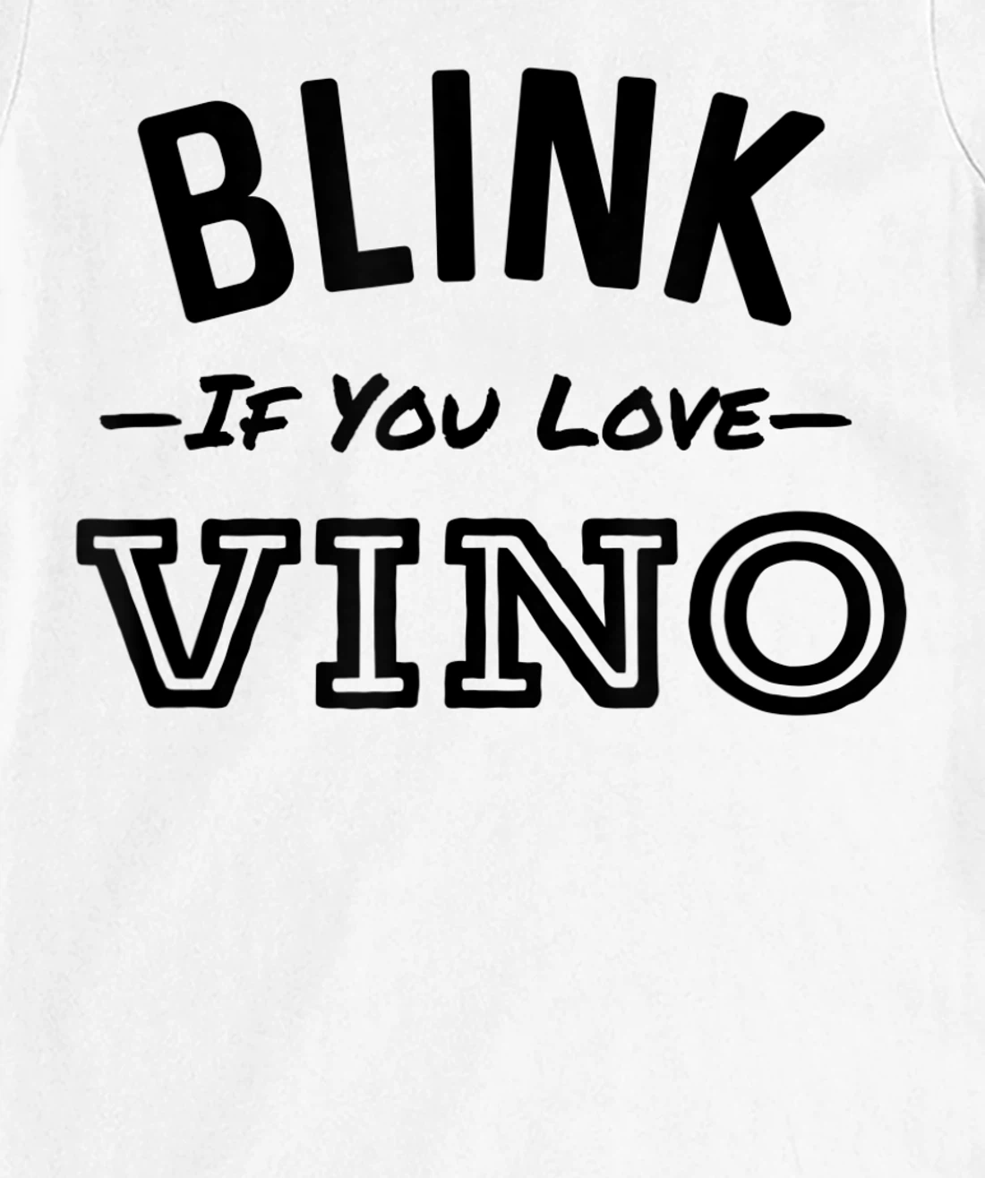Blink If You Love Vino Funny Red Wine Winery T-Shirt, Women T-Shirt
