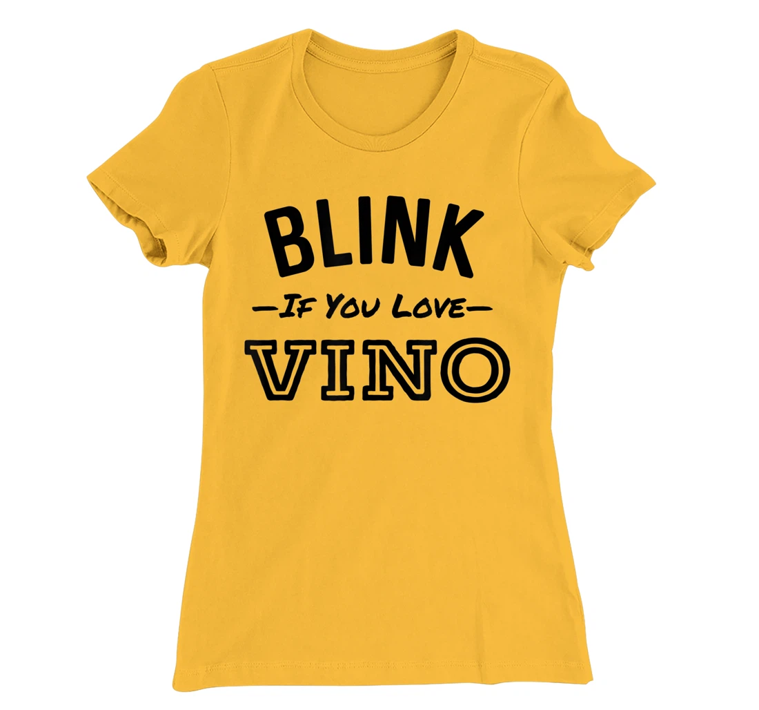 Blink If You Love Vino Funny Red Wine Winery T-Shirt, Women T-Shirt