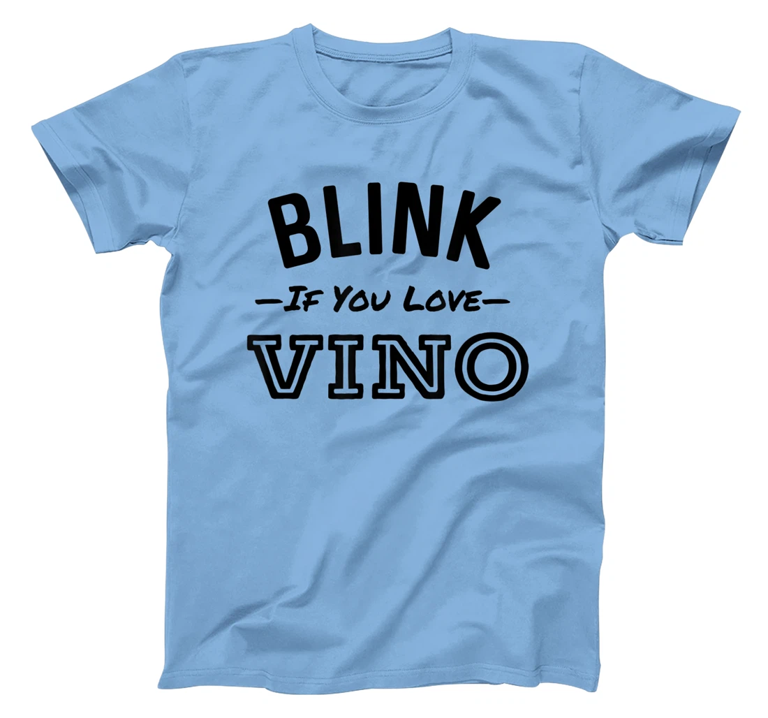 Blink If You Love Vino Funny Red Wine Winery T-Shirt, Women T-Shirt
