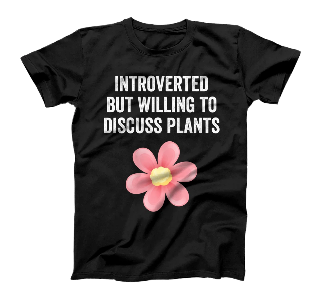 Introverted But Willing To Discuss Plants Funny Gardener T-Shirt