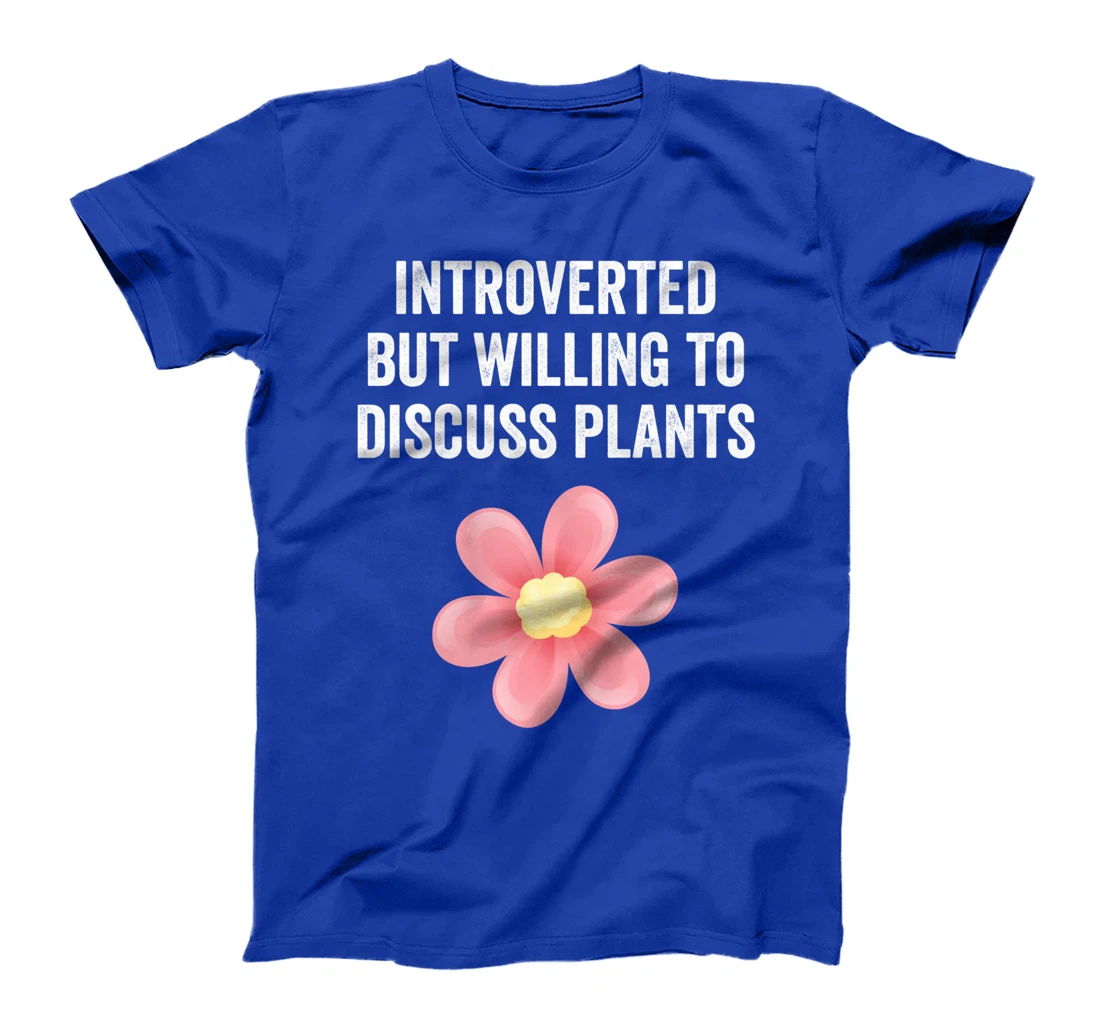 Introverted But Willing To Discuss Plants Funny Gardener T-Shirt