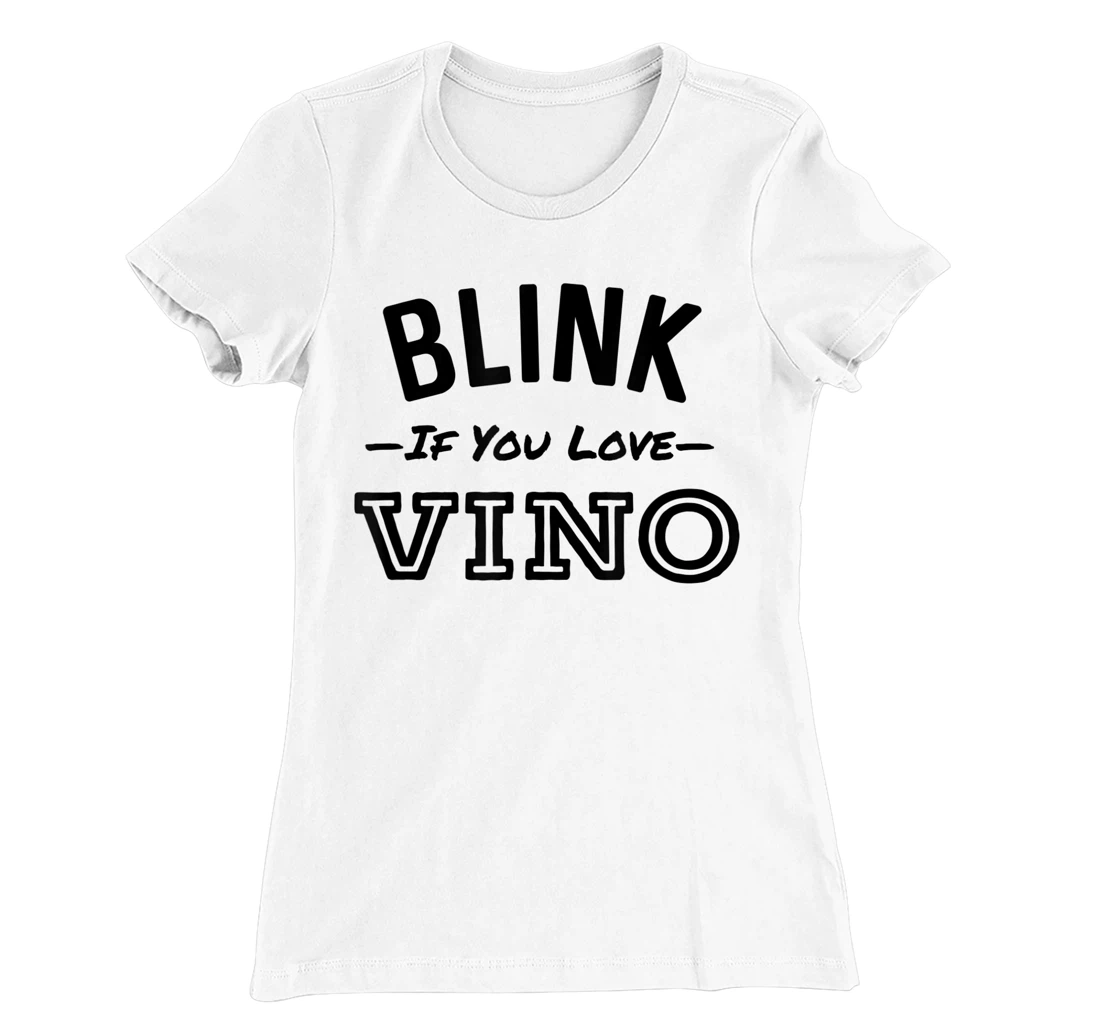 Blink If You Love Vino Funny Red Wine Winery T-Shirt, Women T-Shirt