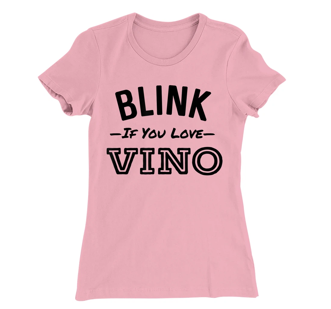 Blink If You Love Vino Funny Red Wine Winery T-Shirt, Women T-Shirt