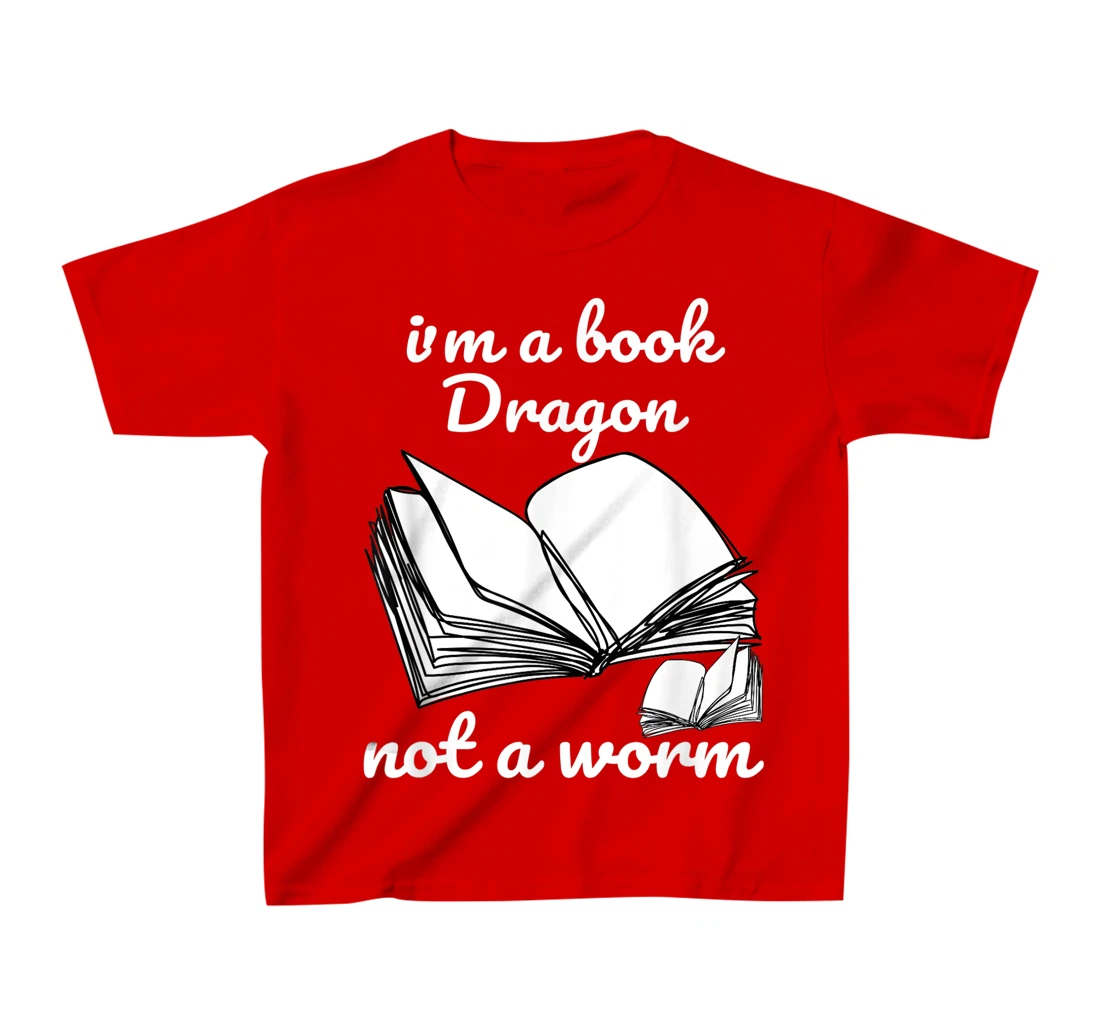 I'm A Book Dragon Not A Worm Funny Books Reading Quotes Fun T-Shirt, Kid T-Shirt and Women T-Shirt