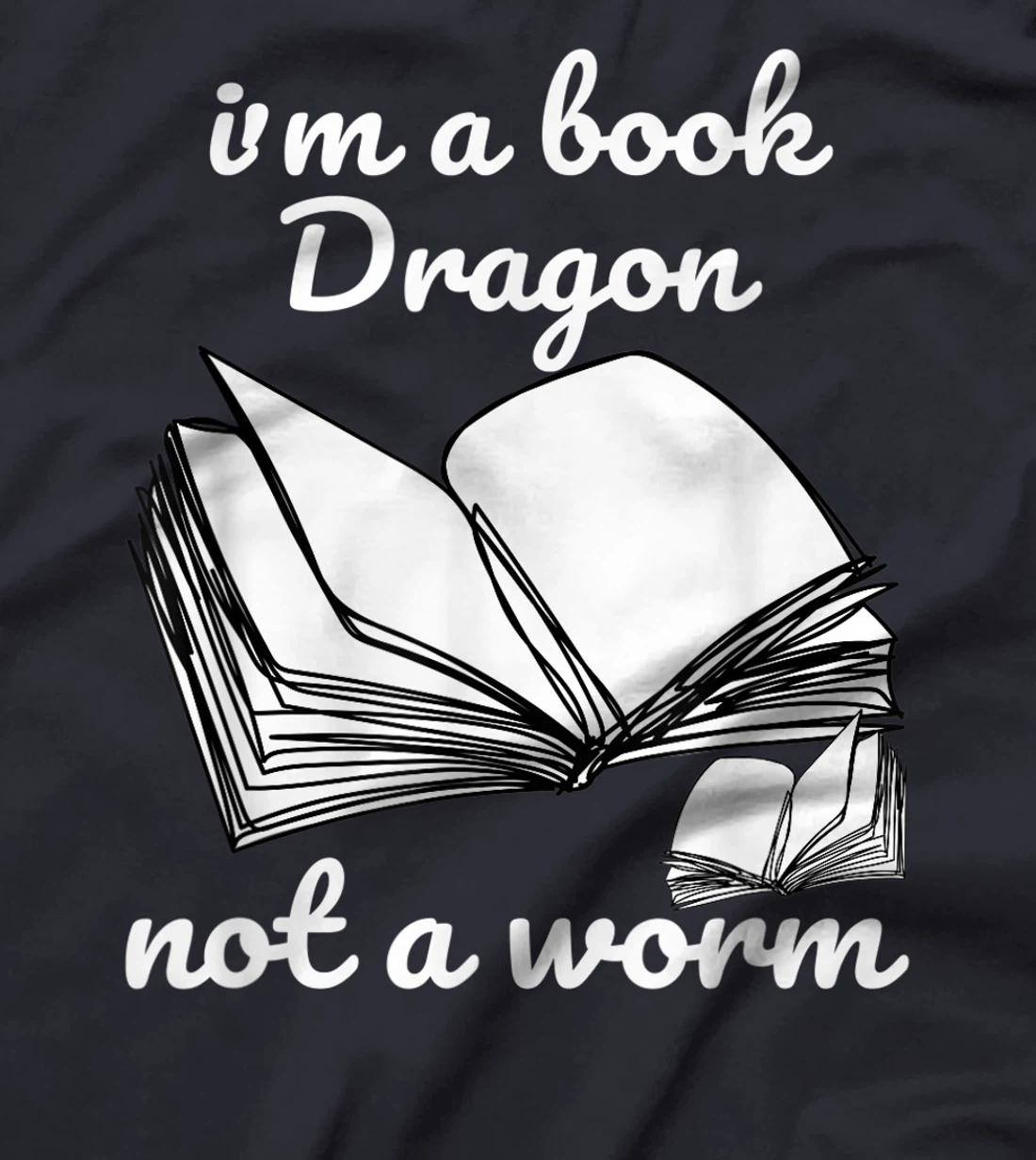 I'm A Book Dragon Not A Worm Funny Books Reading Quotes Fun T-Shirt, Kid T-Shirt and Women T-Shirt