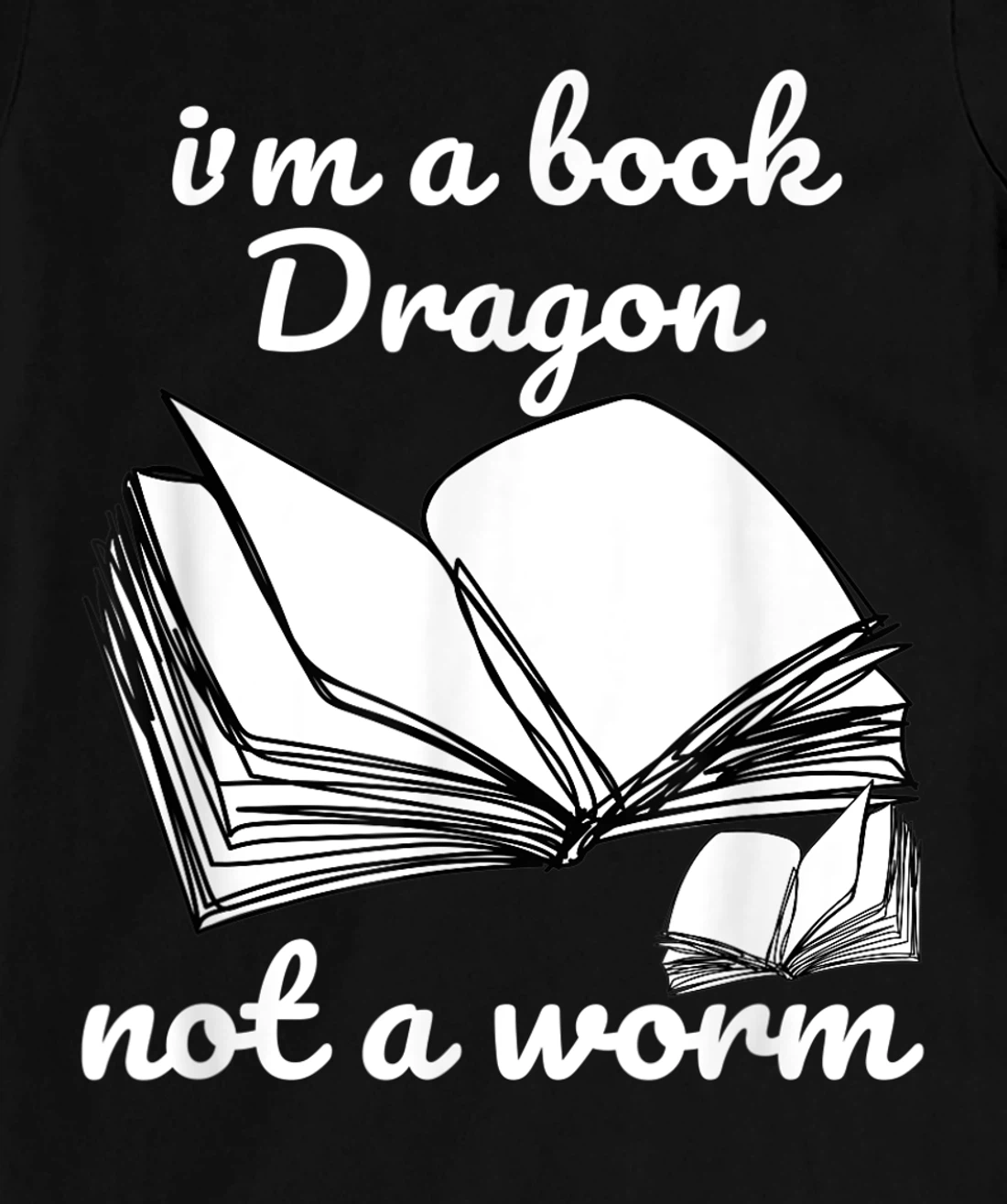I'm A Book Dragon Not A Worm Funny Books Reading Quotes Fun T-Shirt, Kid T-Shirt and Women T-Shirt