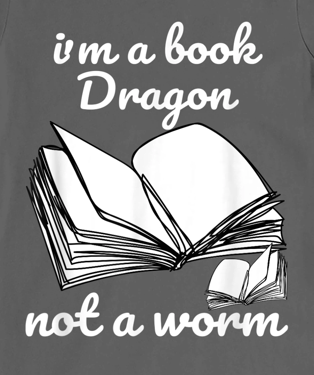 I'm A Book Dragon Not A Worm Funny Books Reading Quotes Fun T-Shirt, Kid T-Shirt and Women T-Shirt
