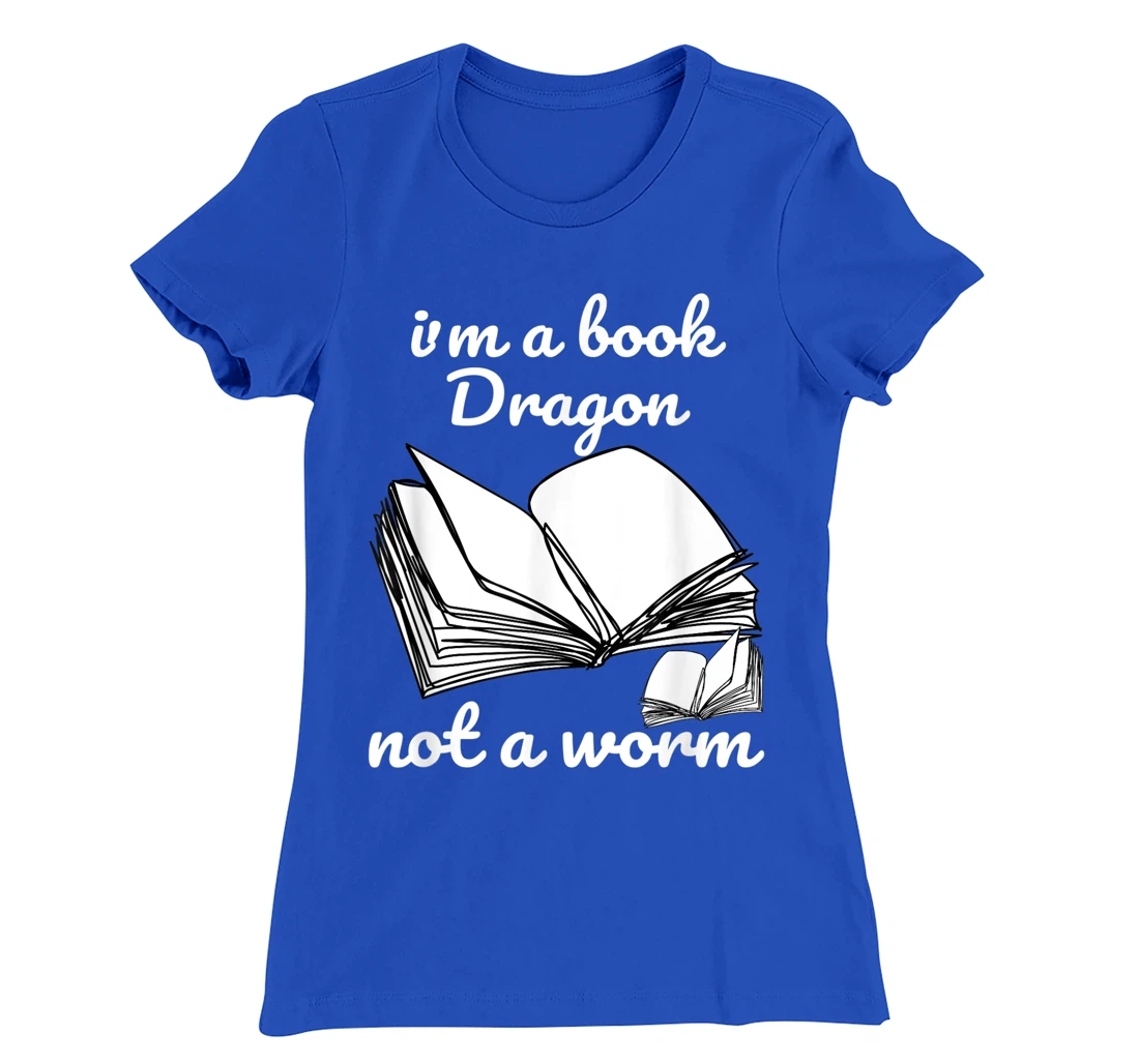 I'm A Book Dragon Not A Worm Funny Books Reading Quotes Fun T-Shirt, Kid T-Shirt and Women T-Shirt
