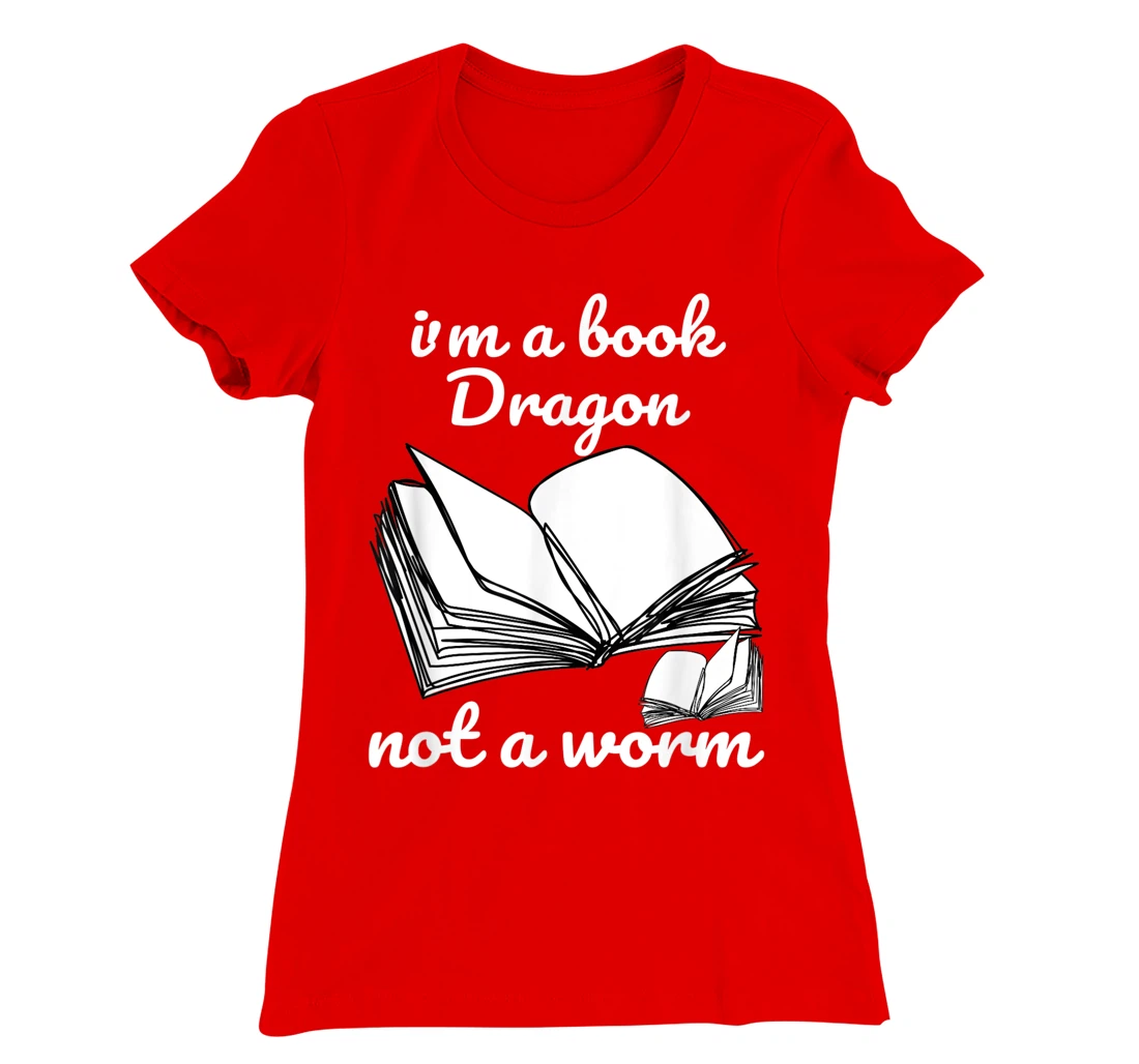 I'm A Book Dragon Not A Worm Funny Books Reading Quotes Fun T-Shirt, Kid T-Shirt and Women T-Shirt