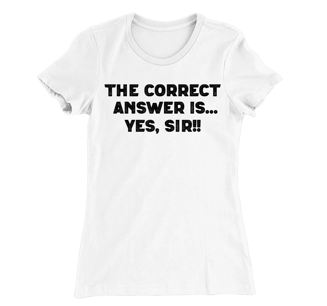 Womens Answer Is Yes Sir Naughty Sub Dom Dominant Adult Humor T-Shirt, Women T-Shirt