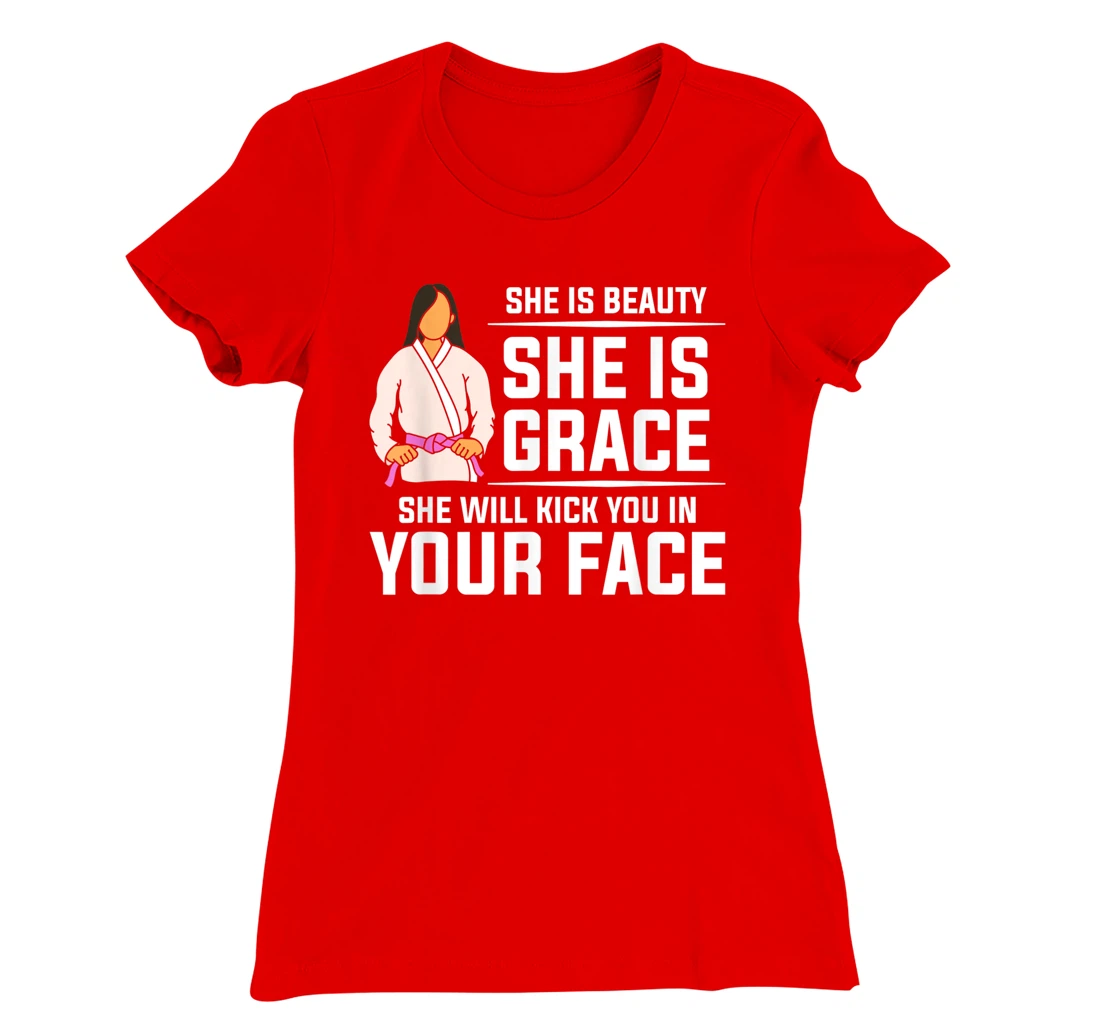 She Is Beauty She Is Grace She Will Kick You In Your Face T-Shirt, Women T-Shirt
