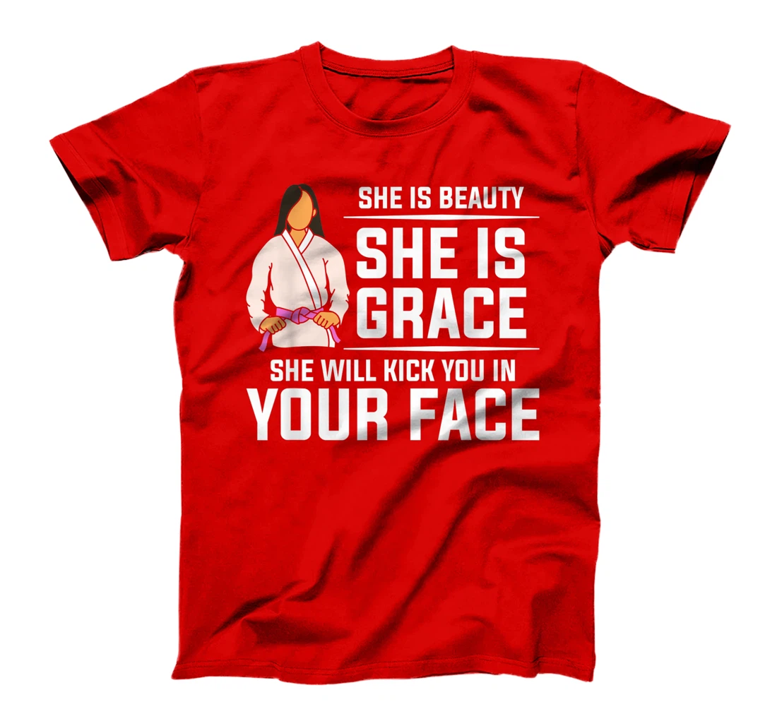 She Is Beauty She Is Grace She Will Kick You In Your Face T-Shirt, Women T-Shirt