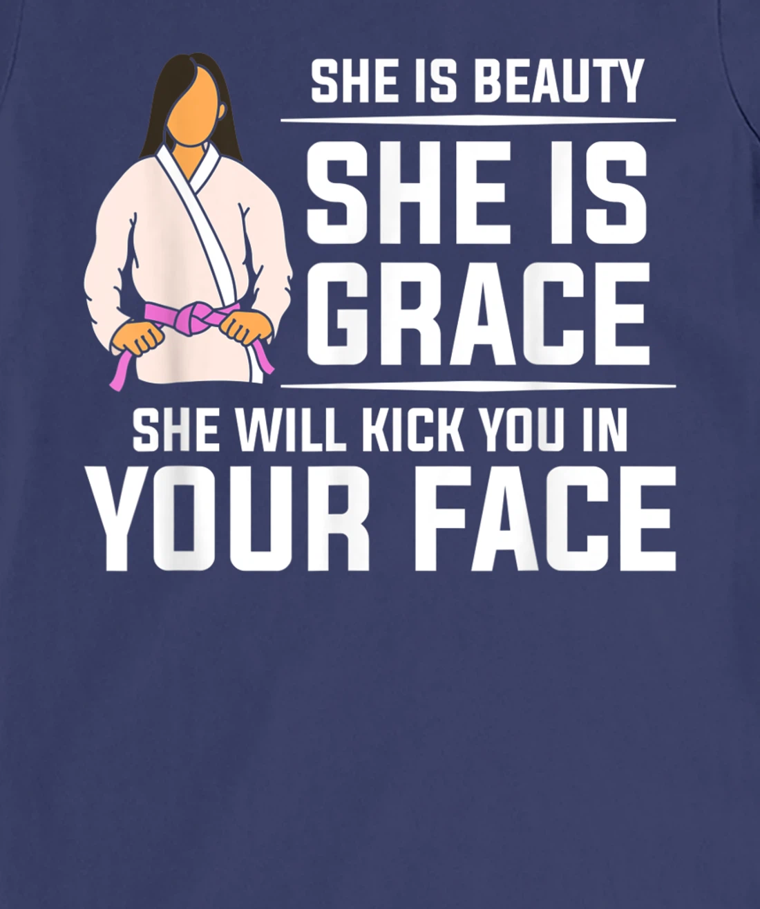 She Is Beauty She Is Grace She Will Kick You In Your Face T-Shirt, Women T-Shirt