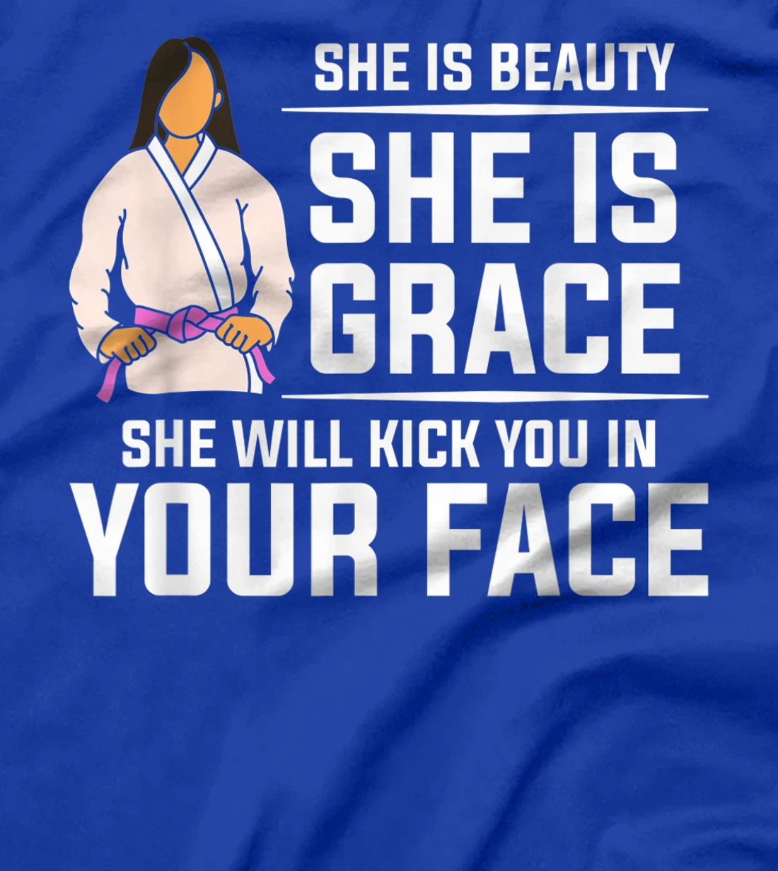She Is Beauty She Is Grace She Will Kick You In Your Face T-Shirt, Women T-Shirt