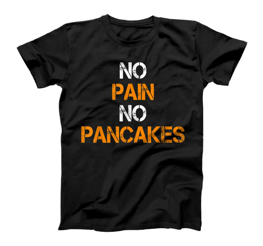 No Pain No Pancakes Gym Workout Fitness Powerlifting T-Shirt, Women T-Shirt