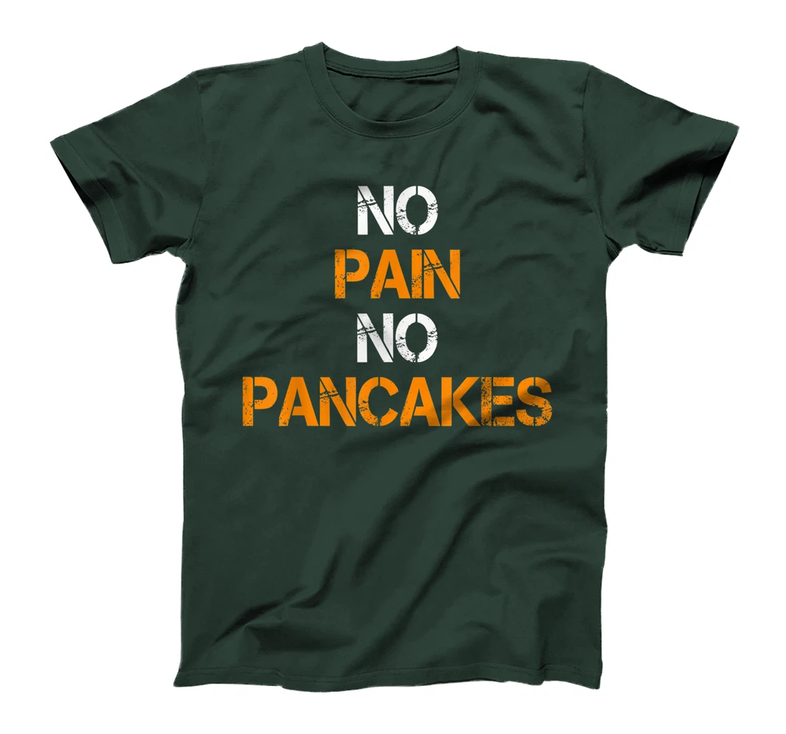 No Pain No Pancakes Gym Workout Fitness Powerlifting T-Shirt, Women T-Shirt