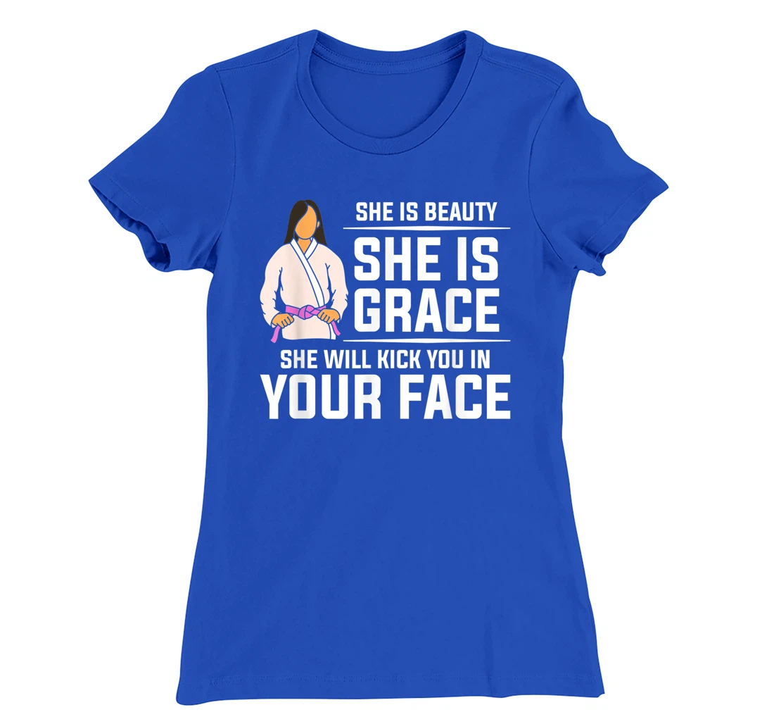 She Is Beauty She Is Grace She Will Kick You In Your Face T-Shirt, Women T-Shirt