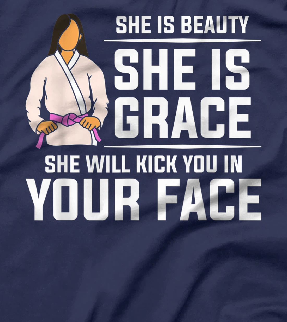 She Is Beauty She Is Grace She Will Kick You In Your Face T-Shirt, Women T-Shirt