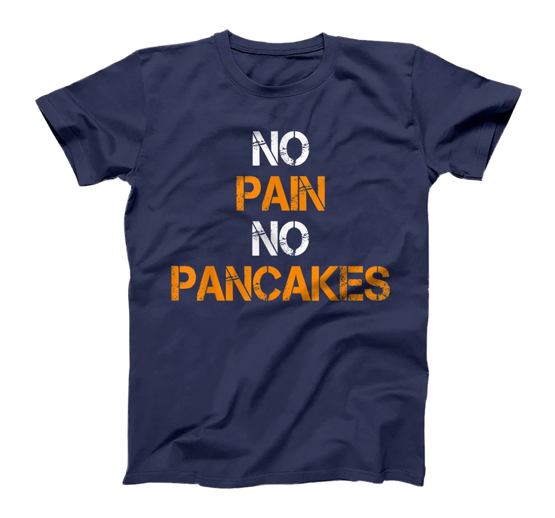 No Pain No Pancakes Gym Workout Fitness Powerlifting T-Shirt, Women T-Shirt