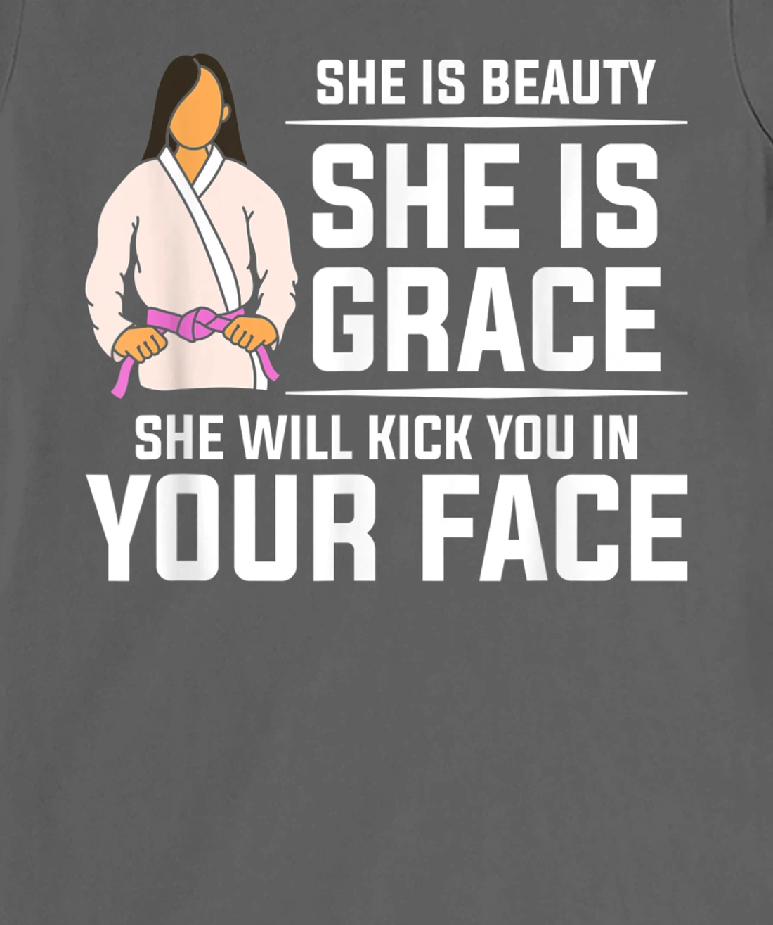 She Is Beauty She Is Grace She Will Kick You In Your Face T-Shirt, Women T-Shirt