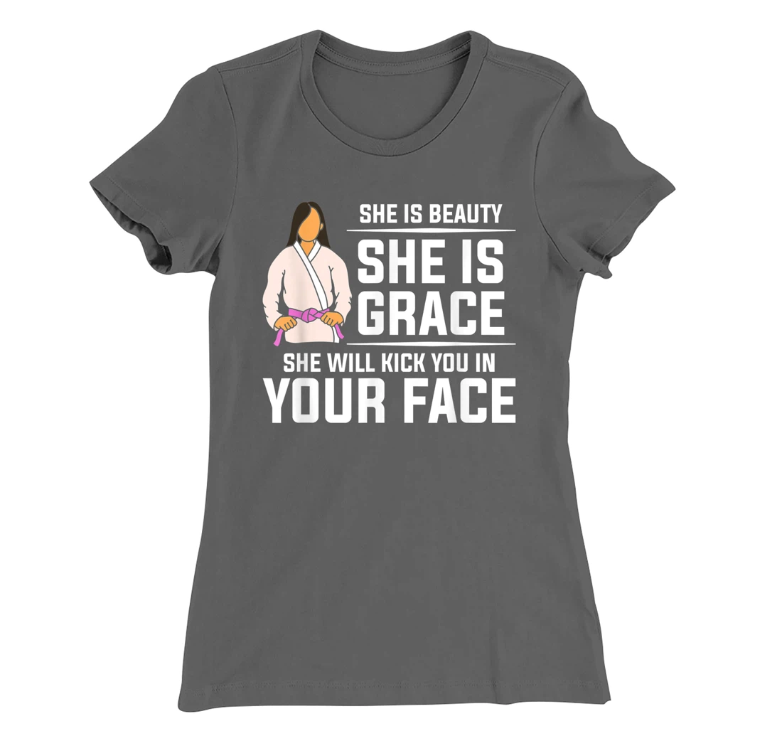 She Is Beauty She Is Grace She Will Kick You In Your Face T-Shirt, Women T-Shirt